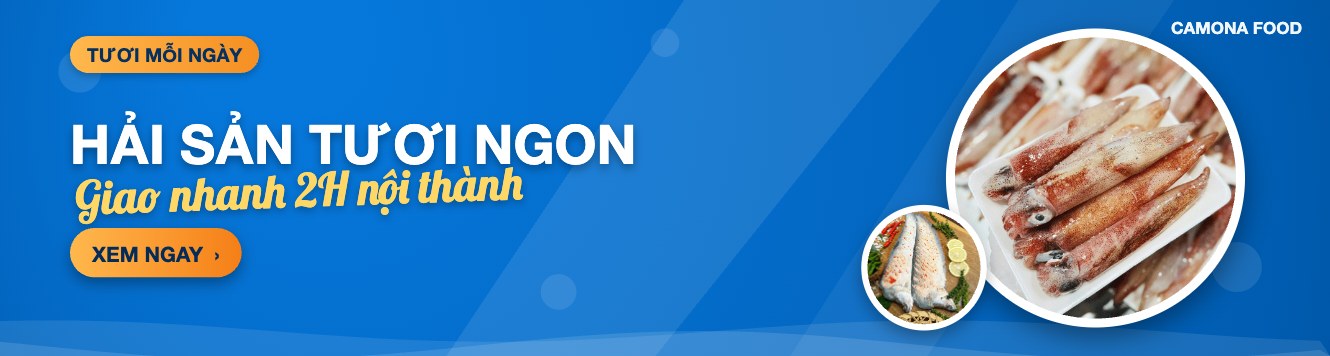 HẢI SẢN TƯƠI NGON - Giao nhanh 2H nội thành Camona Food
